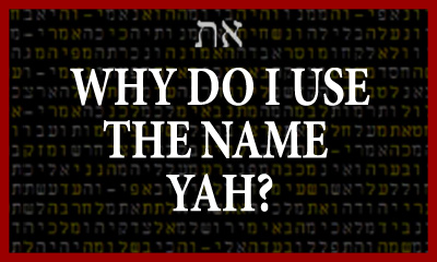 Why Do I Use The Name Yah For The Heavenly Father? – Bible Prophecy Decoded